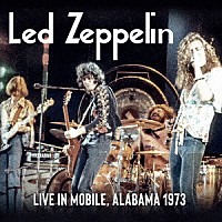 レッド・ツェッペリン「 ライヴ・イン・アラバマ　１９７３」