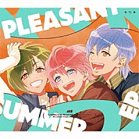 （ゲーム・ミュージック）「 Ａ３！　ＰＬＥＡＳＡＮＴ　ＳＵＭＭＥＲ　ＥＰ」