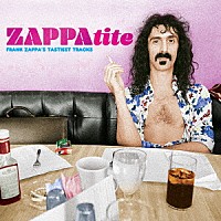 フランク・ザッパ「 ザッパタイト：フランク・ザッパズ・テイスティエスト・トラックス」