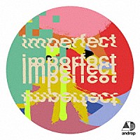 ａｎｄｒｏｐ「 ｉｍｐｅｒｆｅｃｔ」