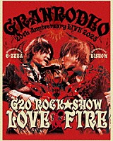 ＧＲＡＮＲＯＤＥＯ「 ＧＲＡＮＲＯＤＥＯ　２０ｔｈ　Ａｎｎｉｖｅｒｓａｒｙ　ＬＩＶＥ　２０２５「Ｇ２０　ＲＯＣＫ☆ＳＨＯＷ　ＬＯＶＥ＆ＦＩＲＥ～愛と情炎のＧＲＡＮＲＯＤＥＯ～」」