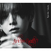 Ｒｙｏｓｕｋｅ　Ｙａｍａｄａ「 Ａｒｅ　Ｙｏｕ　Ｒｅｄ．Ｙ？」