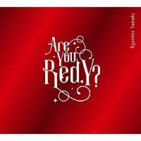 Ｒｙｏｓｕｋｅ　Ｙａｍａｄａ「 Ａｒｅ　Ｙｏｕ　Ｒｅｄ．Ｙ？」