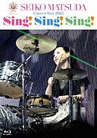 松田聖子「 ４５ｔｈ　Ａｎｎｉｖｅｒｓａｒｙ　Ｓｅｉｋｏ　Ｍａｔｓｕｄａ　Ｃｏｎｃｅｒｔ　Ｔｏｕｒ　２０２５　“Ｓｉｎｇ！　Ｓｉｎｇ！　Ｓｉｎｇ！”」