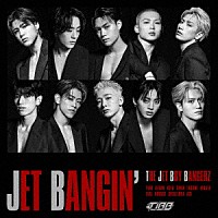 ＴＨＥ　ＪＥＴ　ＢＯＹ　ＢＡＮＧＥＲＺ　ｆｒｏｍ　ＥＸＩＬＥ　ＴＲＩＢＥ「 ＪＥＴ　ＢＡＮＧＩＮ’」