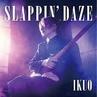 ＩＫＵＯ「 ＳＬＡＰＰＩＮ’　ＤＡＺＥ」