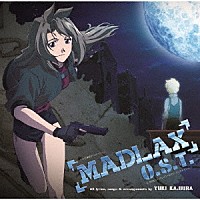 梶浦由記「 ＭＡＤＬＡＸ　Ｏ．Ｓ．Ｔ」