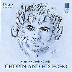 マルティン・ガルシア・ガルシア「ショパン・アンド・ヒズ・エコー」