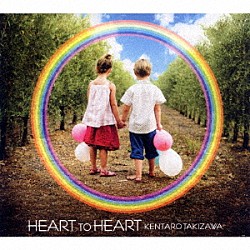 ＫＥＮＴＡＲＯ　ＴＡＫＩＺＡＷＡ「Ｈｅａｒｔ　ｔｏ　Ｈｅａｒｔ」