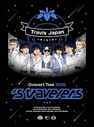 Ｔｒａｖｉｓ　Ｊａｐａｎ「Ｔｒａｖｉｓ　Ｊａｐａｎ　Ｃｏｎｃｅｒｔ　Ｔｏｕｒ　２０２６　’ｓ　ｔｒａｖｅｌｅｒｓ」