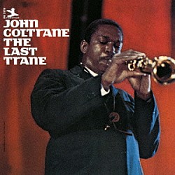 ジョン・コルトレーン ドナルド・バード レッド・ガーランド ポール・チェンバー アール・メイ ルイス・ヘイズ アート・テイラー「ザ・ラスト・トレーン」