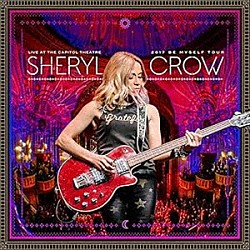 シェリル・クロウ「ライヴ・アット・ザ・キャピトル・シアター　－　２０１７　ビー・マイセルフ・ツアー」