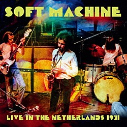 ソフト・マシーン「ライヴ・イン・オランダ　１９７１」