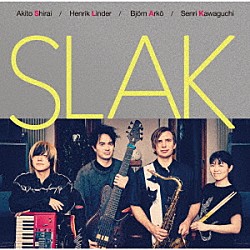ＳＬＡＫ ビョーン・アルコ ヘンリック・リンダー 白井アキト 川口千里「ＳＬＡＫ」