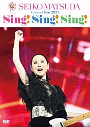 松田聖子「４５ｔｈ　Ａｎｎｉｖｅｒｓａｒｙ　Ｓｅｉｋｏ　Ｍａｔｓｕｄａ　Ｃｏｎｃｅｒｔ　Ｔｏｕｒ　２０２５　“Ｓｉｎｇ！　Ｓｉｎｇ！　Ｓｉｎｇ！”」