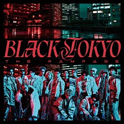 ＴＨＥ　ＲＡＭＰＡＧＥ　ｆｒｏｍ　ＥＸＩＬＥ　ＴＲＩＢＥ「ＢＬＡＣＫ　ＴＯＫＹＯ」