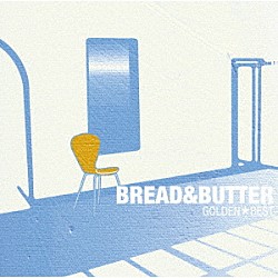 ブレッド＆バター「ＧＯＬＤＥＮ☆ＢＥＳＴ　ブレッド＆バター」