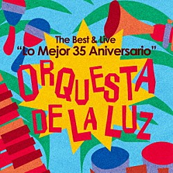 オルケスタ・デ・ラ・ルス「Ｔｈｅ　Ｂｅｓｔ　＆　Ｌｉｖｅ　～“Ｌｏ　Ｍｅｊｏｒ　３５　Ａｎｉｖｅｒｓａｒｉｏ”」