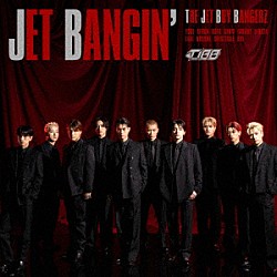 ＴＨＥ　ＪＥＴ　ＢＯＹ　ＢＡＮＧＥＲＺ　ｆｒｏｍ　ＥＸＩＬＥ　ＴＲＩＢＥ「ＪＥＴ　ＢＡＮＧＩＮ’」