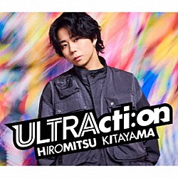 Ｈｉｒｏｍｉｔｓｕ　Ｋｉｔａｙａｍａ「ＵＬＴＲＡｃｔｉ：ｏｎ」