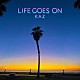 ＫＡＺ「ＬＩＦＥ　ＧＯＥＳ　ＯＮ」
