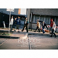 ＫＩＤ　ＰＨＥＮＯＭＥＮＯＮ　ｆｒｏｍ　ＥＸＩＬＥ　ＴＲＩＢＥ「 ＫＩＤＳ００’ｓ」