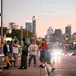 ＫＩＤ　ＰＨＥＮＯＭＥＮＯＮ　ｆｒｏｍ　ＥＸＩＬＥ　ＴＲＩＢＥ「ＫＩＤＳ００’ｓ」