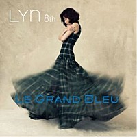 ＬＹＮ「 ８ＴＨ　ＡＬＢＵＭ　：　ＬＥ　ＧＲＡＮＤ　ＢＬＥＵ」