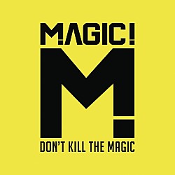 ＭＡＧＩＣ　！「ＤＯＮ’Ｔ　ＫＩＬＬ　ＴＨＥ　ＭＡＧＩＣ」