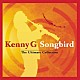 ＫＥＮＮＹ　Ｇ「ＳＯＮＧＢＩＲＤ　－　ＵＬＴＩＭＡＴＥ　ＣＯＬＬＥ」