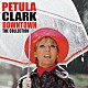 ＰＥＴＵＬＡ　ＣＬＡＲＫ「ＤＯＷＮＴＯＷＮ　－　ＣＯＬＬＥＣＴＩＯＮ」