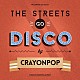 ＣＲＡＹＯＮ　ＰＯＰ「ＭＩＮＩ　ＡＬＢＵＭ　：　ＴＨＥ　ＳＴＲＥＥＴＳ　ＧＯ　ＤＩＳＣＯ」