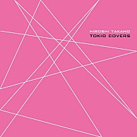 高野寛「 ＴＯＫＩＯ　ＣＯＶＥＲＳ」