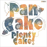 ＰＡＮ　ＣＡＫＥ「 Ｐｌｅｎｔｙ　Ｃａｋｅ！」