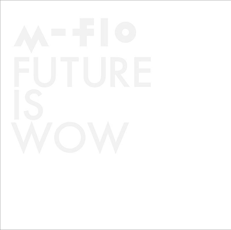 m-flo「アルバム『FUTURE IS WOW』」3枚目/3