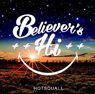「HOTSQUALL 4/6に新作『Believer’s Hi』発売＆全国ツアー開催決定」