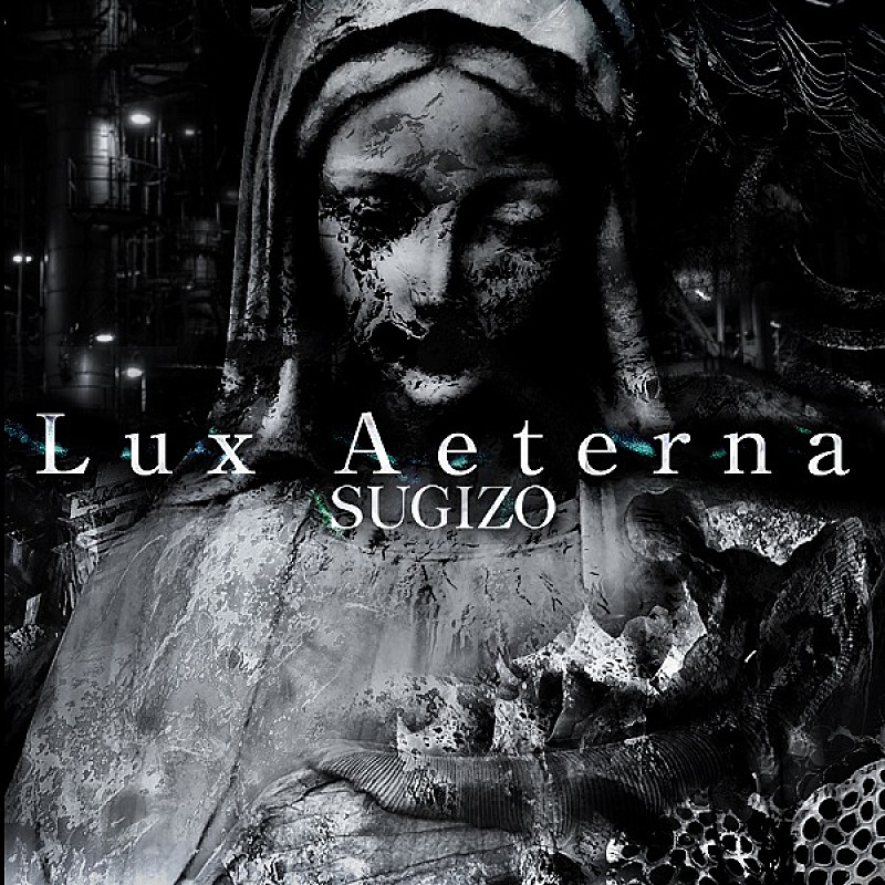 SUGIZO 3ヶ月連続デジタルシングル第2弾「Lux Aeterna」9/30リリース決定