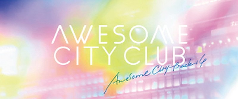 Awesome City Club「」4枚目/4