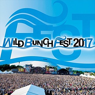 「【WILD BUNCH FEST. 2017】ステージ別ラインナップ&amp;出演タイムテーブル発表」