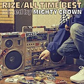 RIZE「アルバム『ALL TIME BEST mixed by MIGHTY CROWN』
2018/3/28　RELEASE
＜通常盤（CD）＞　ESCL-5048　2,778円（tax out.）
」3枚目/6