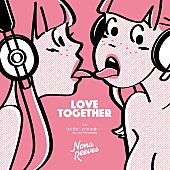 ＮＯＮＡ　ＲＥＥＶＥＳ「NONA REEVES、「LOVE TOGETHER」「 DJ! DJ! ～とどかぬ想いから feat. YOU THE ROCK★」アナログレコード化決定」1枚目/1