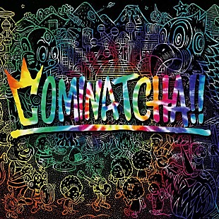 「【先ヨミ】WANIMAの2ndフルアルバム『COMINATCHA!!』が5.6万枚で首位独走中　槇原敬之/東方神起が続く」