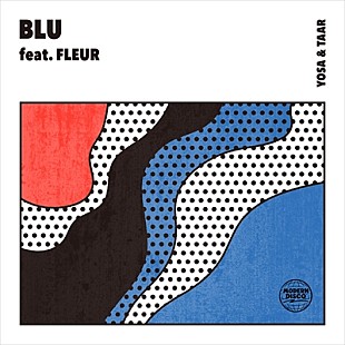 「YOSA &amp; TAAR、話題のシンガーFLEURをフィーチャリングした新曲「BLU」をリリース」
