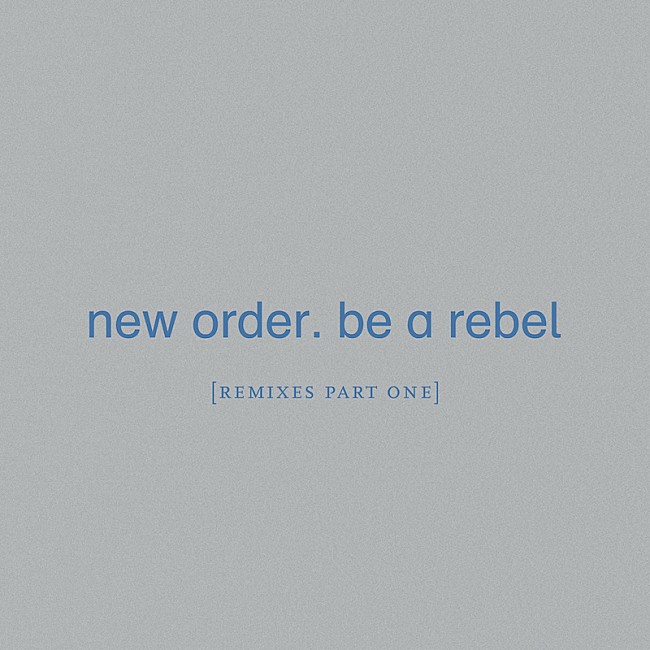 ニュー・オーダー「ニュー・オーダーの新作EP『Be a Rebel [Remixes Part One]』リリース」1枚目/2