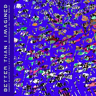 「ロバート・グラスパー、【グラミー賞】候補曲「Better Than I Imagined」のDJ Tunezによるリミックス公開」