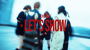「EMPiRE、新AL『BRiGHT FUTURE』より「LET'S SHOW」MV公開」