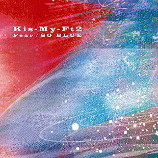 「【ビルボード】Kis-My-Ft2『Fear / SO BLUE』初週13.7万枚でシングル・セールス首位」