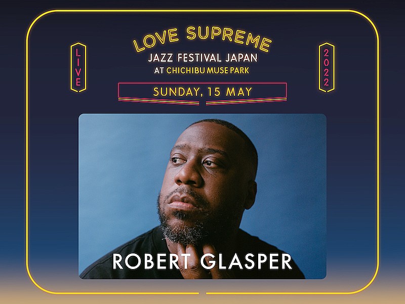 ロバート・グラスパーが【LOVE SUPREME JAZZ FESTIVAL JAPAN 2022】ヘッドライナーに