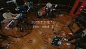 ＳＯＭＥＴＩＭＥ’Ｓ「SOMETIME’S、「You and I」MVを2021年密着ドキュメンタリー映像として公開」1枚目/3