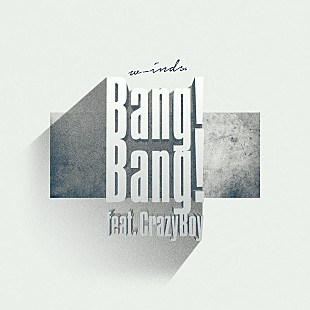 「w-inds.、新ALから「Bang! Bang! feat. CrazyBoy」先行配信開始」